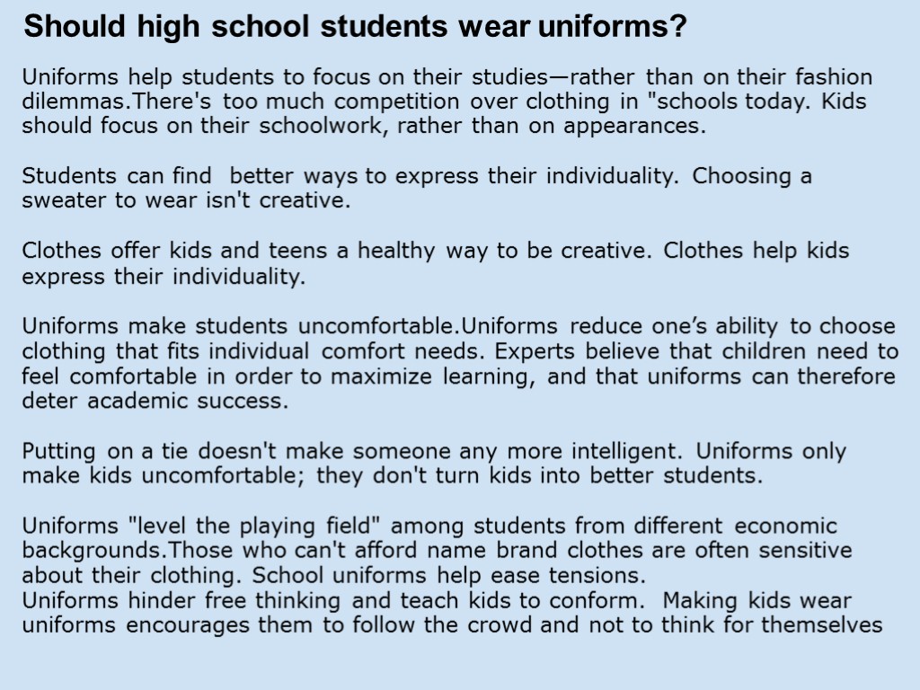 Should high school students wear uniforms? Uniforms help students to focus on their studies—rather